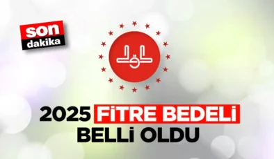 2025 yılı fitre bedeli belli oldu