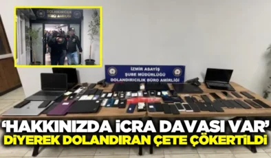 Hakkınızda İcra Davası Var Diyerek Dolandıran Çete Çökertildi!